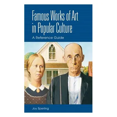 "Famous Works of Art in Popular Culture: A Reference Guide" - "" ("Sperling Joy")