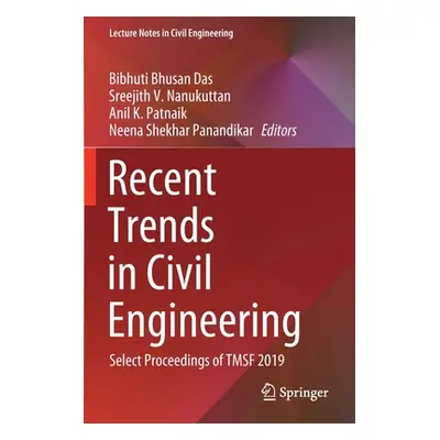 "Recent Trends in Civil Engineering: Select Proceedings of Tmsf 2019" - "" ("Das Bibhuti Bhusan"