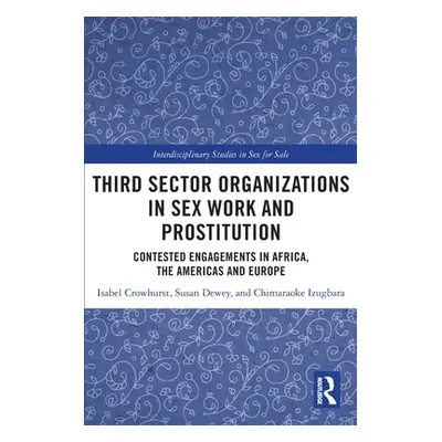 "Third Sector Organizations in Sex Work and Prostitution: Contested Engagements in Africa, the A