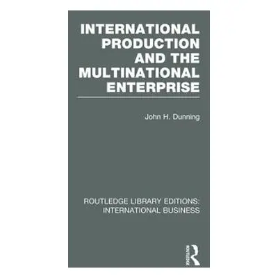 "International Production and the Multinational Enterprise (Rle International Business)" - "" ("