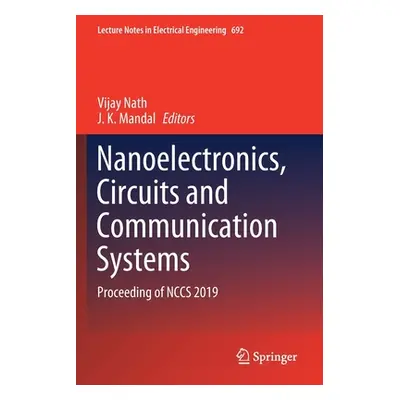 "Nanoelectronics, Circuits and Communication Systems: Proceeding of Nccs 2019" - "" ("Nath Vijay