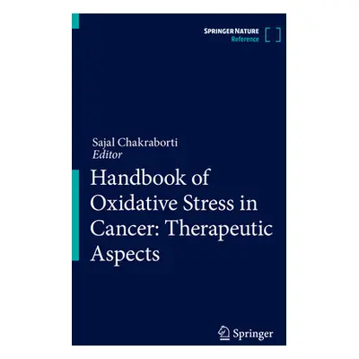 "Handbook of Oxidative Stress in Cancer: Therapeutic Aspects" - "" ("Chakraborti Sajal")