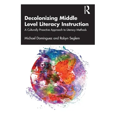 "Decolonizing Middle Level Literacy Instruction: A Culturally Proactive Approach to Literacy Met