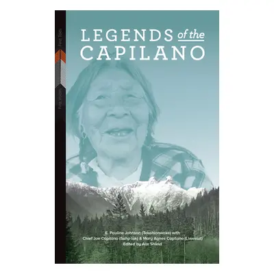 "Legends of the Capilano" - "" ("Johnson (Tekahionwake) E. Pauline")