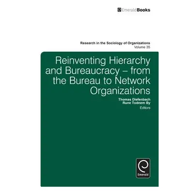 "Reinventing Hierarchy and Bureaucracy: From the Bureau to Network Organizations" - "" ("Diefenb