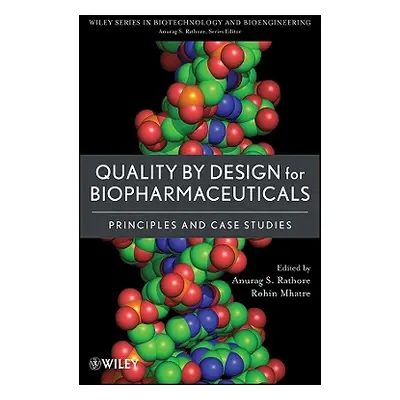 "Quality by Design for Biopharmaceuticals: Principles and Case Studies" - "" ("Rathore Anurag S.