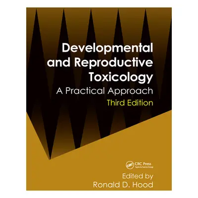 "Developmental and Reproductive Toxicology" - "A Practical Approach" ("")