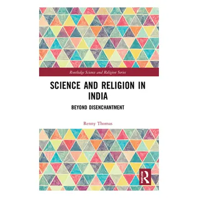 "Science and Religion in India: Beyond Disenchantment" - "" ("Thomas Renny")