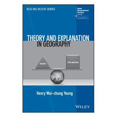 "Theory and Explanation in Geography" - "" ("Yeung Henry Wai-Chung")