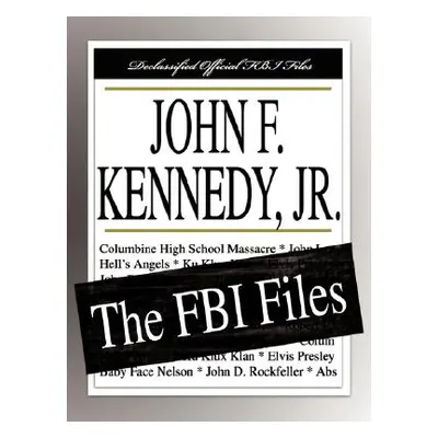 "John F. Kennedy, Jr.: The FBI Files" - "" ("Federal Bureau of Investigation")