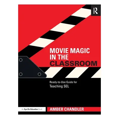 "Movie Magic in the Classroom: Ready-To-Use Guide for Teaching Sel" - "" ("Chandler Amber")