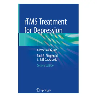 "Rtms Treatment for Depression: A Practical Guide" - "" ("Fitzgerald Paul B.")