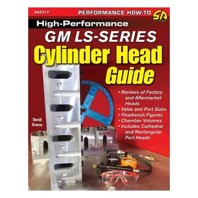 "High-Performance GM Ls-Series Cylinder Head Guide" - "" ("Grasso David")