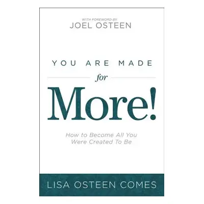 "You Are Made for More!: How to Become All You Were Created to Be" - "" ("Comes Lisa Osteen")