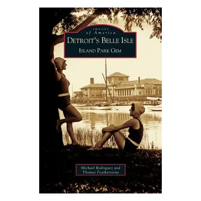 "Detroit's Belle Isle" - "" ("Rodriguez Michael")