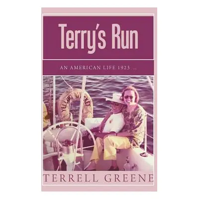 "Terry's Run: An American Life 1923 ..." - "" ("Greene Terrell")