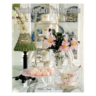 "A Southern Lady's Tea Adventures" - "" ("McDougal Andrea")