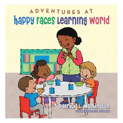 "Adventures at Happy Faces Learning World" - "" ("Washington Patricia L.")