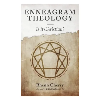 "Enneagram Theology: Is It Christian?" - "" ("Cherry Rhenn")