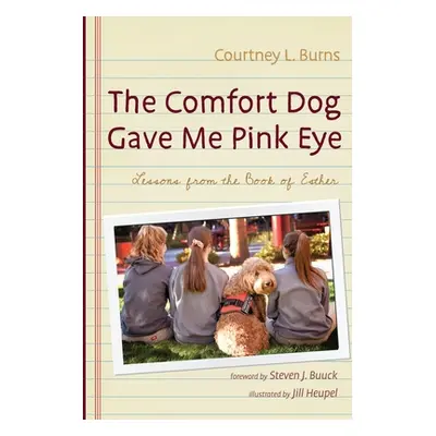 "The Comfort Dog Gave Me Pink Eye" - "" ("Burns Courtney L.")