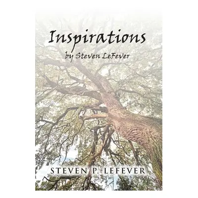 "Inspirations" - "" ("Lefever Steven P.")