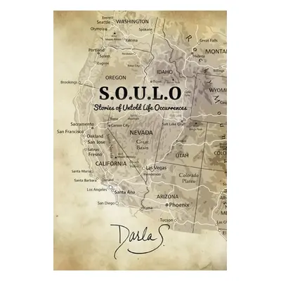 "S.O.U.L.O Stories of Untold Life Occurrences" - "" ("S Darla")