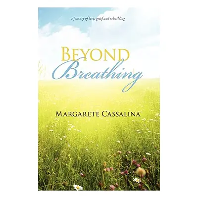 "Beyond Breathing" - "" ("Cassalina Margarete")