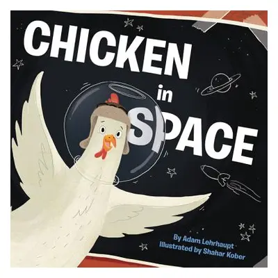 "Chicken in Space" - "" ("Lehrhaupt Adam")