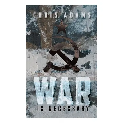 "War is Necessary" - "" ("Adams Chris")