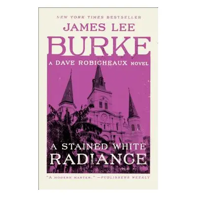 "A Stained White Radiance: A Dave Robicheaux Novel" - "" ("Burke James Lee")