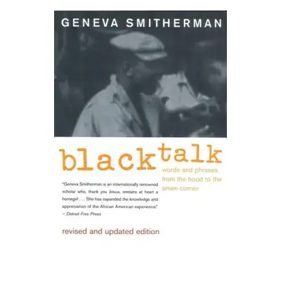 "Black Talk: Words and Phrases from the Hood to the Amen Corner" - "" ("Smitherman Geneva")