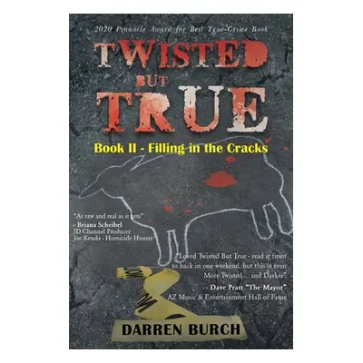 "Twisted But True: Book II - Filling in the Cracks" - "" ("Burch Darren")