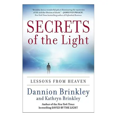 "Secrets of the Light: Lessons from Heaven" - "" ("Brinkley Dannion")