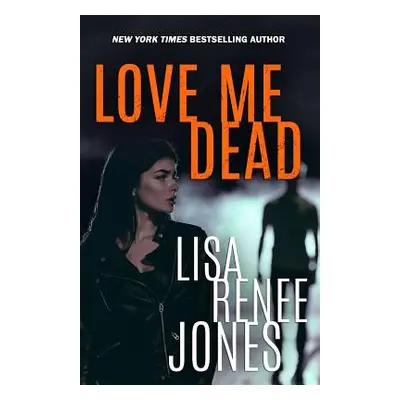 "Love Me Dead" - "" ("Jones Lisa Renee")