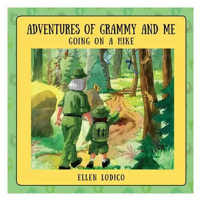 "Adventures of Grammy and Me: Going on a Hike" - "" ("Lodico Ellen")