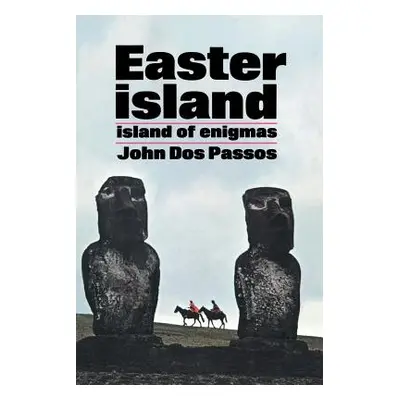 "Easter Island: Island of Enigmas" - "" ("Dos Passos John")