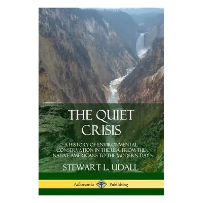 "The Quiet Crisis: A History of Environmental Conservation in the USA, from the Native Americans