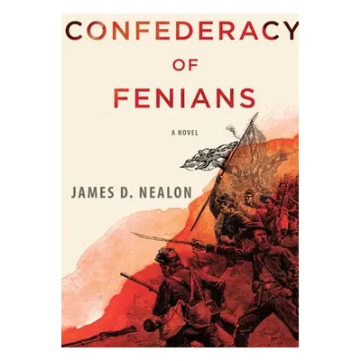 "Confederacy Of Fenians" - "" ("Nealon James D.")