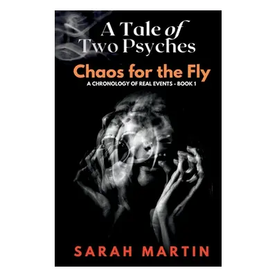 "A Tale of Two Psyches - CHAOS FOR THE FLY" - "" ("Martin Sarah")