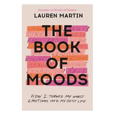 "The Book of Moods: How I Turned My Worst Emotions Into My Best Life" - "" ("Martin Lauren")