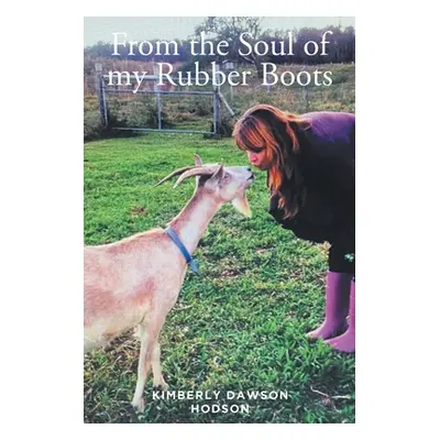 "From the Soul of my Rubber Boots" - "" ("Hodson Kimberly Dawson")