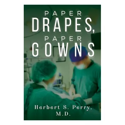 "Paper Drapes, Paper Gowns" - "" ("Perry Herbert S.")