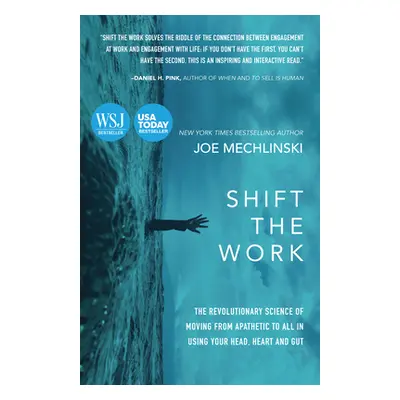 "Shift the Work: The Revolutionary Science of Moving from Apathetic to All in Using Your Head, H