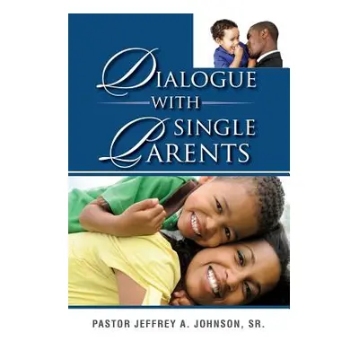 "Dialogue With Single Parents" - "" ("Johnson Pastor Jeffrey a. Sr.")