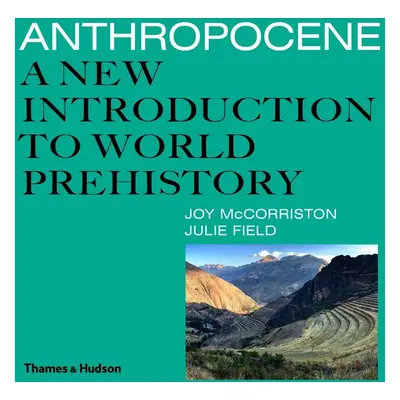 "Anthropocene" - "A New Introduction to World Prehistory" ("McCorriston Joy")