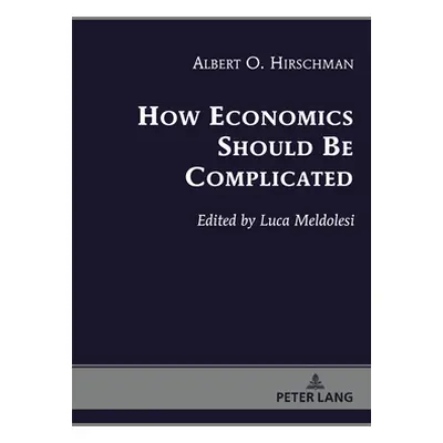 "How Economics Should Be Complicated" - "" ("Hirschman Albert O.")