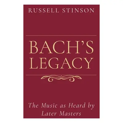 "Bach's Legacy: The Music as Heard by Later Masters" - "" ("Stinson Russell")