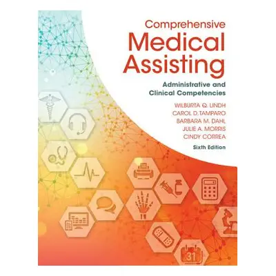 "Comprehensive Medical Assisting: Administrative and Clinical Competencies" - "" ("Lindh Wilburt