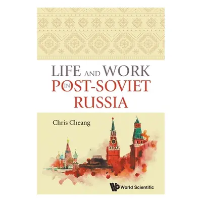 "Life and Work in Post-Soviet Russia" - "" ("Cheang Chris")