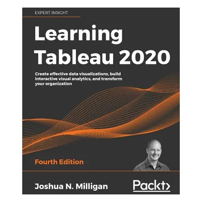 "Learning Tableau 2020 - Fourth Edition: Create effective data visualizations, build interactive